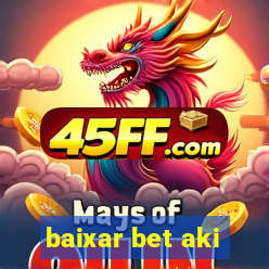 baixar bet aki